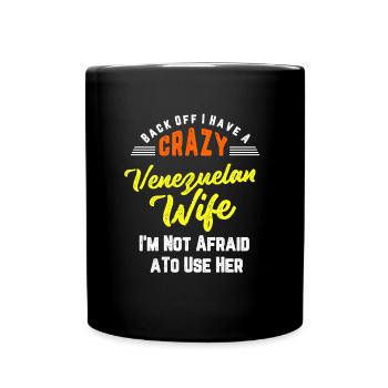 Back Off I have A Crazy Venezuelan Wife And I'm - Full Colour Mug - black - Front