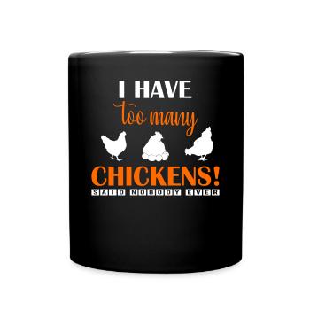 I have too many chickens - Full Colour Mug - black - Front
