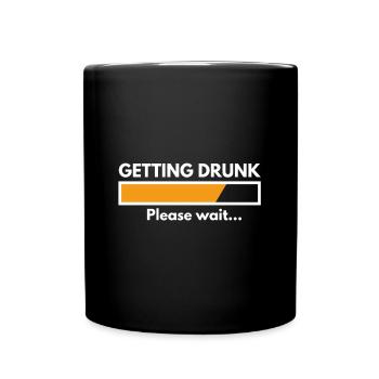 Getting Drunk, Please wait! - Tasse einfarbig - Schwarz - Vorne