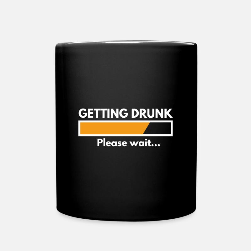 Getting Drunk, Please wait! - Tasse einfarbig - Schwarz
