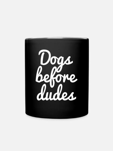 Dogs before dudes - Tasse einfarbig - Schwarz