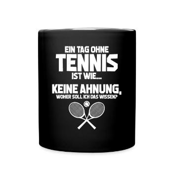 Tennisfan Tag ohne Tennis? Unmöglich! Geschenk - Tasse einfarbig - Schwarz - Vorne