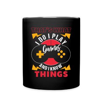 I Play Games And I Know Things - Tasse einfarbig - Schwarz - Vorne