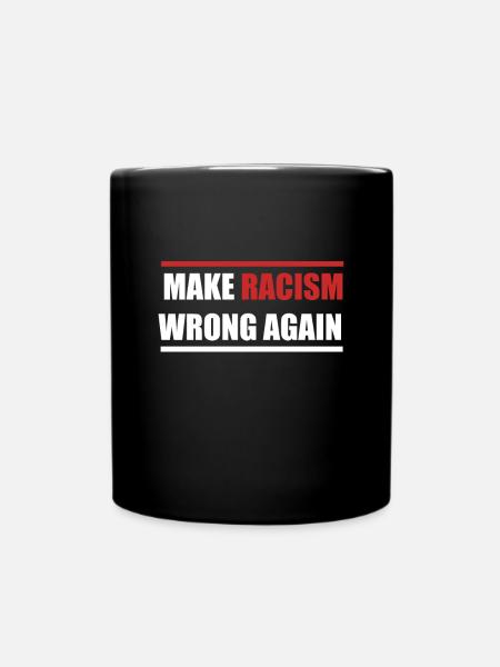 Faire du racisme à nouveau une chemise anti-racisme - Mug uni - noir