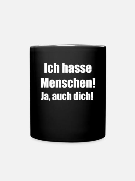 Ich hasse Menschen, Ja auch dich! - Tasse einfarbig - Schwarz