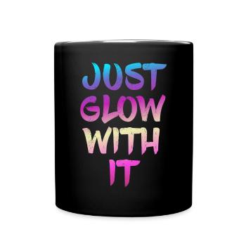 Just Glow With It Tee Shirt Party Tee for neon parties - Full Colour Mug - black - Front