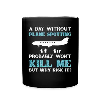 Tag ohne Flugzeugerkennung bringt mich nicht um, warum riskieren? - Tasse einfarbig - Schwarz - Vorne