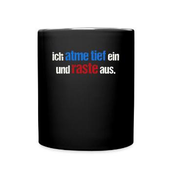 Ich atme tief ein und raste aus - Tasse einfarbig - Schwarz - Vorne