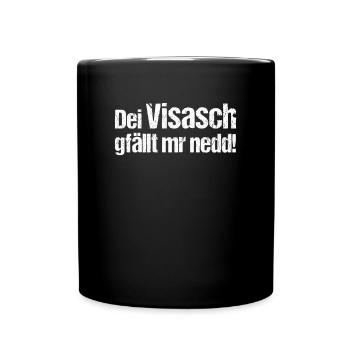 Dei visasch gefaellt mr nedd schwäbisch - Tasse einfarbig - Schwarz - Vorne
