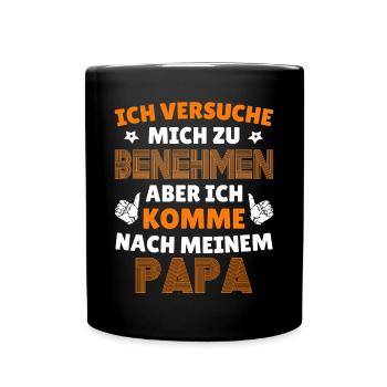 Ich versuche zu benehmen aber komme nach papa - Tasse einfarbig - Schwarz - Vorne