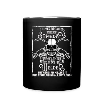 I Never Dreamed I Would Be a Grumpy Old Welder! - Full Colour Mug - black - Front