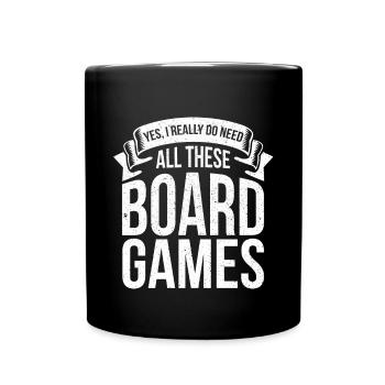 YesI Really Do Need All These Board Games - Tasse einfarbig - Schwarz - Vorne
