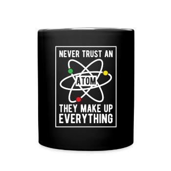 Never trust an Atom - They make up Everything - Tasse einfarbig - Schwarz - Vorne