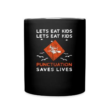 Lets eat kids. Punctuation saves lives | Halloween - Full Colour Mug - black - Front