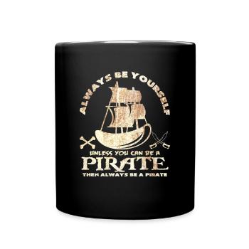 Sei immer du selbst oder sei ein Pirat Spruch Idee - Tasse einfarbig - Schwarz - Vorne