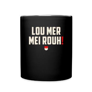 Lou mer mei Rouh - Franken Dialekt Spruch - Tasse einfarbig - Schwarz - Vorne