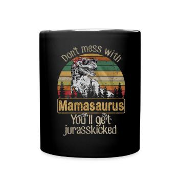 Leg dich nicht mit dem Mamasaurus Shirt an - Tasse einfarbig - Schwarz - Vorne
