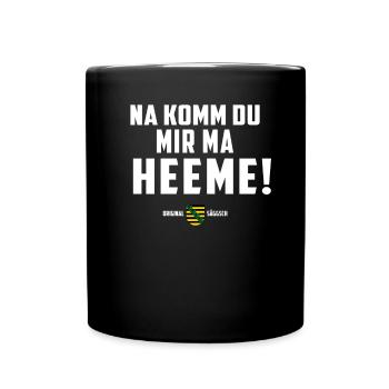 Na komm du mir ma Heeme! - sächsischer Spruch Ossi - Tasse einfarbig - Schwarz - Vorne