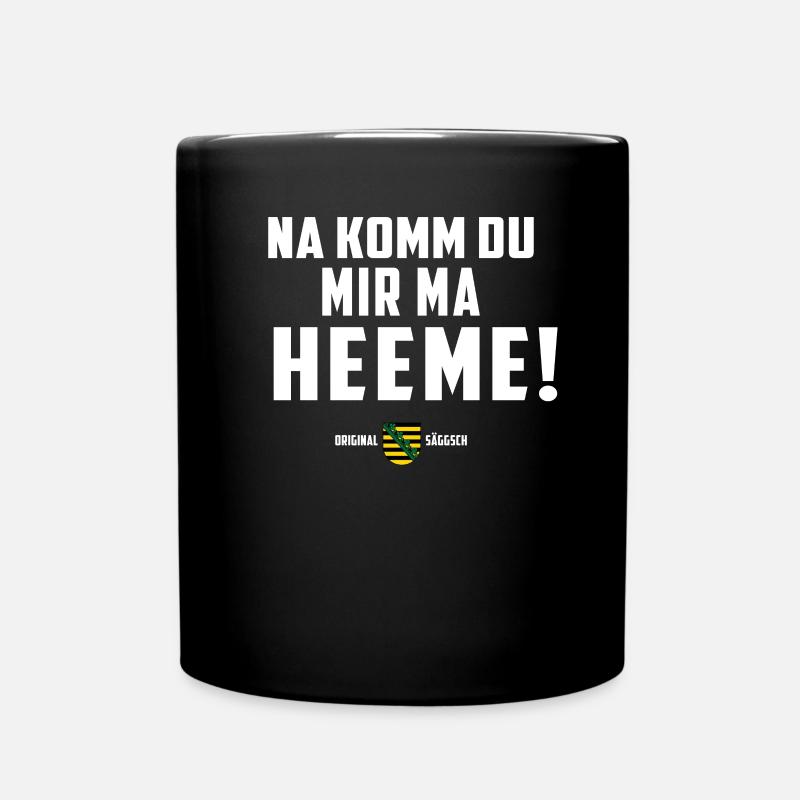 Na komm du mir ma Heeme! - sächsischer Spruch Ossi - Tasse einfarbig - Schwarz