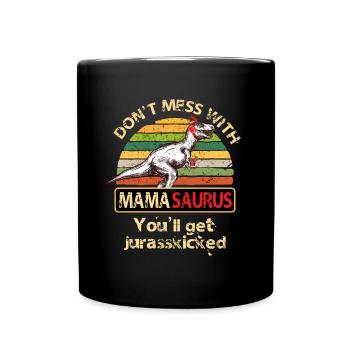 Ne vous battez pas avec maman dinosaure Mamasaurus - Mug uni - noir - Devant