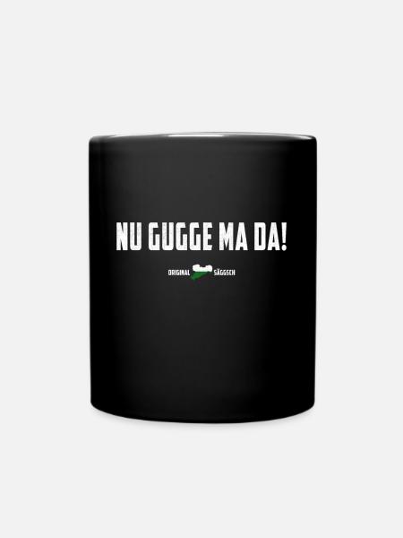 Sächsischer Spruch lustig - Nu gugge ma da - Tasse einfarbig - Schwarz