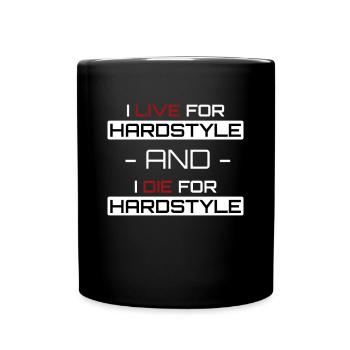 I live for Hardstyle and I die for Hardstyle Musik - Tasse einfarbig - Schwarz - Vorne