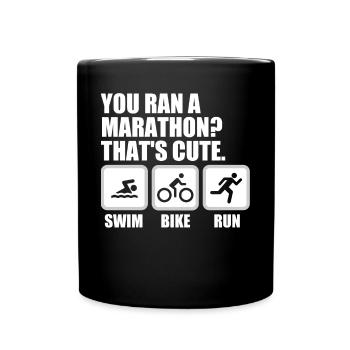 You ran a Marathon? That's cute. Triathlon. - Tasse einfarbig - Schwarz - Vorne
