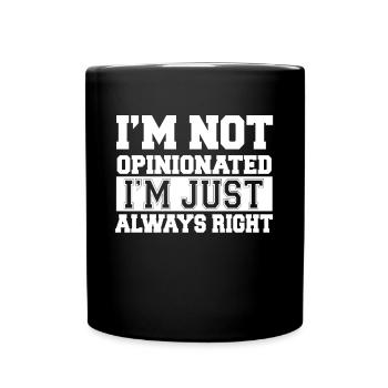 Je ne suis pas d’opinion juste toujours juste - Mug uni - noir - Devant