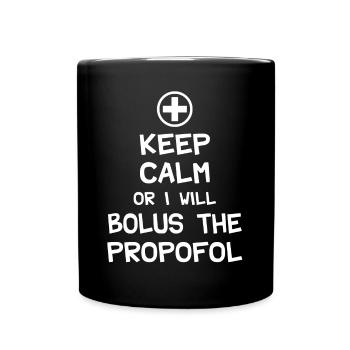 Behalten Sie Ruhe oder ich werde Bolus das Propofol - Tasse einfarbig - Schwarz - Vorne