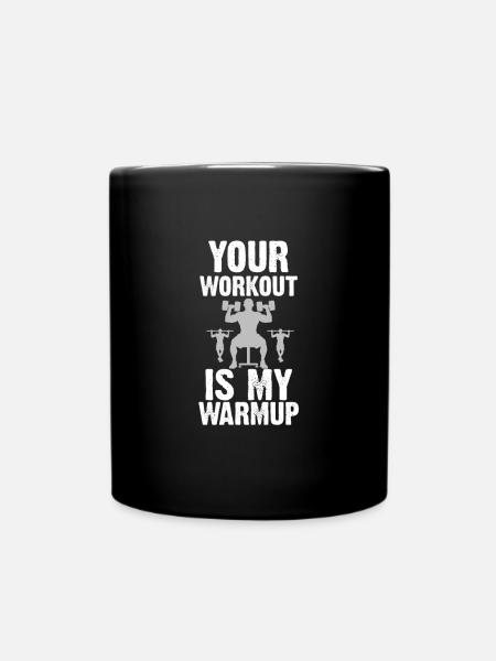 Your Workout my Warmup Gym Fitnessstudio Workout 2 - Tasse einfarbig - Schwarz