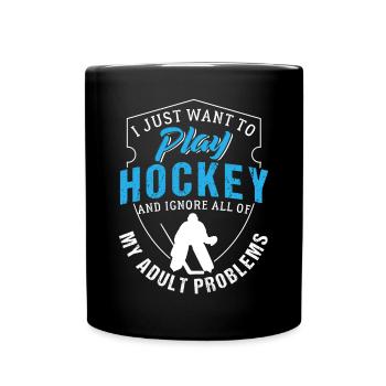 I Just Want To Play Hockey - Full Colour Mug - black - Front
