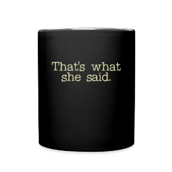 That's What She Said - Full Colour Mug - black - Front