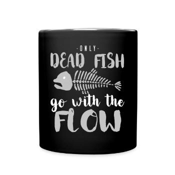 Nur tote Fische schwimmen mit dem Strom - Tasse einfarbig - Schwarz - Vorne