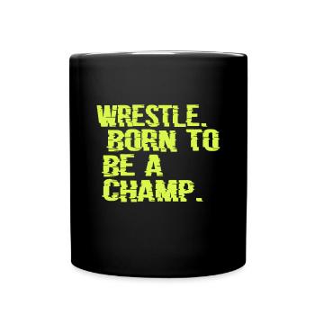Wrestle Born To Be A Champ Wrestler Gift Geschenk - Tasse einfarbig - Schwarz - Vorne