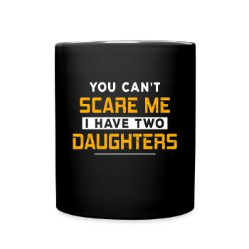 Tu ne peux pas me faire peur, j'ai deux filles - Mug uni - noir - Devant