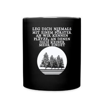 Leg Dich Niemals Mit Einem Förster An Geschenk - Tasse einfarbig - Schwarz - Vorne