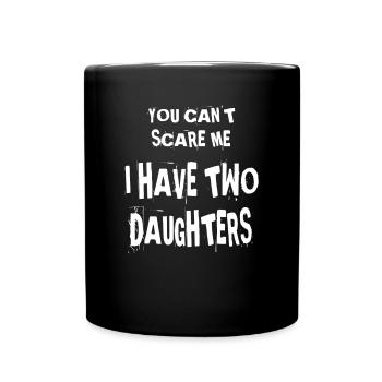 You Can not Scare Me I Have Two Daughters Poison - Full Colour Mug - black - Front