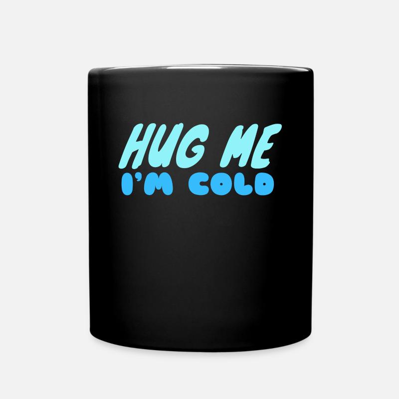 Umarme mich, mir ist kalt - Tasse einfarbig - Schwarz