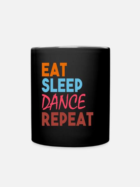 Eat Sleep Dance Repeat - Tasse einfarbig - Schwarz