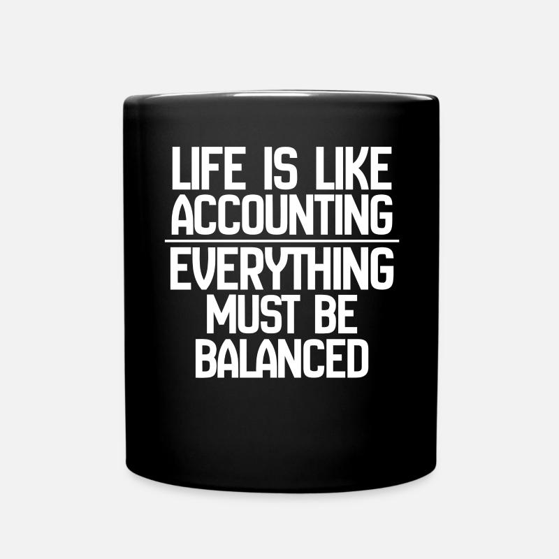 La vie est comme la comptabilité Tout doit s’équilibrer - Mug uni - noir