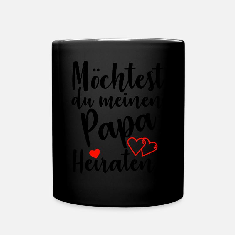 Möchtest du meinen Papa Heiraten? Heiratsantrag - Tasse einfarbig - Schwarz