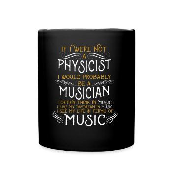 If I were not a Physicist I would probably be - Tasse einfarbig - Schwarz - Vorne