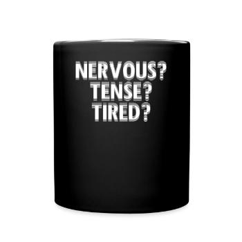 NERVOUS? TENSE? TIRED? - Tasse einfarbig - Schwarz - Vorne