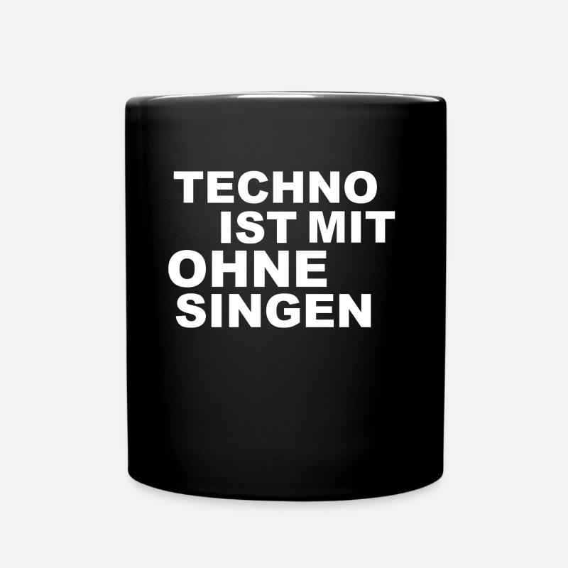 Techno ist mit ohne singen Dj Edm - Tasse einfarbig - Schwarz