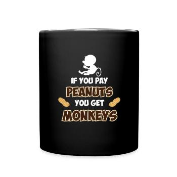 Wenn Sie Peanuts bezahlen, bekommen Sie Affen - Tasse einfarbig - Schwarz - Vorne
