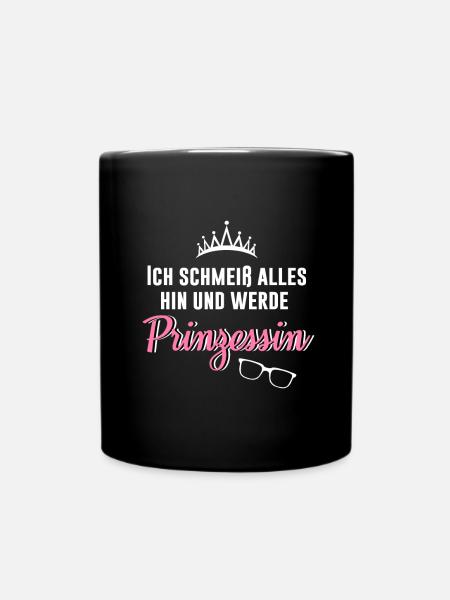 Ich schmeiß alles hin und werde Prinzessin - Tasse einfarbig - Schwarz
