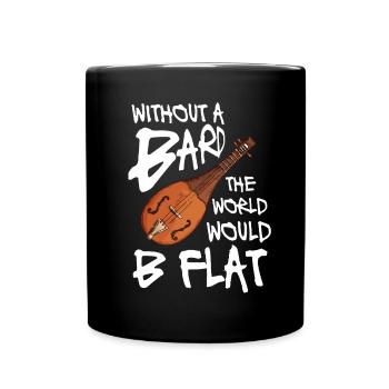 Without a bard the world would b flat - Tasse einfarbig - Schwarz - Vorne