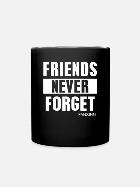 FRIENDS NEVER FORGET - Tasse einfarbig - Schwarz