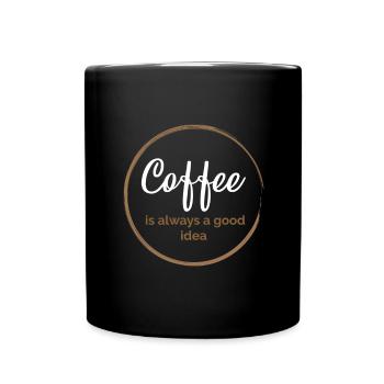 Kaffee ist immer eine gute Idee - Tasse einfarbig - Schwarz - Vorne