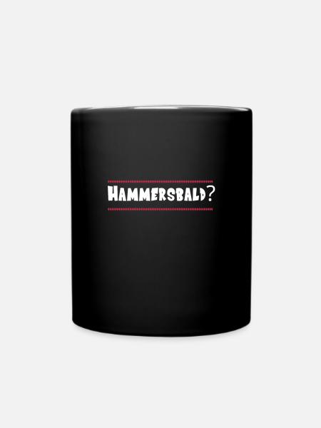 Hammersbald - Haben wir es bald - Spruch - Tasse einfarbig - Schwarz